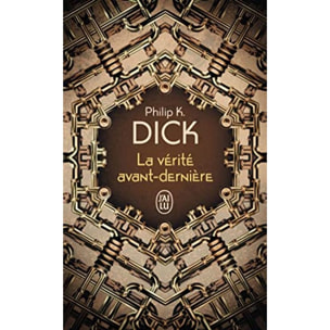 Dick, Philip K. | La vérité avant-dernière | Livre d'occasion