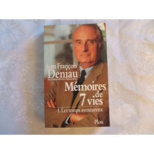 Deniau, Jean-François | Mémoires de 7 vies - Tome 1 - Les temps aventureux | Livre d'occasion