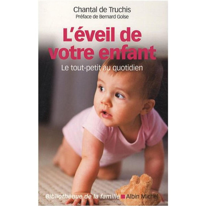 Truchis-Leneveu, Chantal de | L'Eveil de votre enfant: Le tout-petit au quotidien | Livre d'occasion