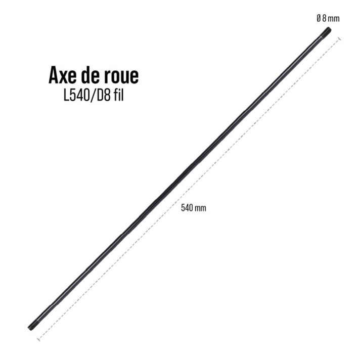 Axe de roue L540 d8 fil