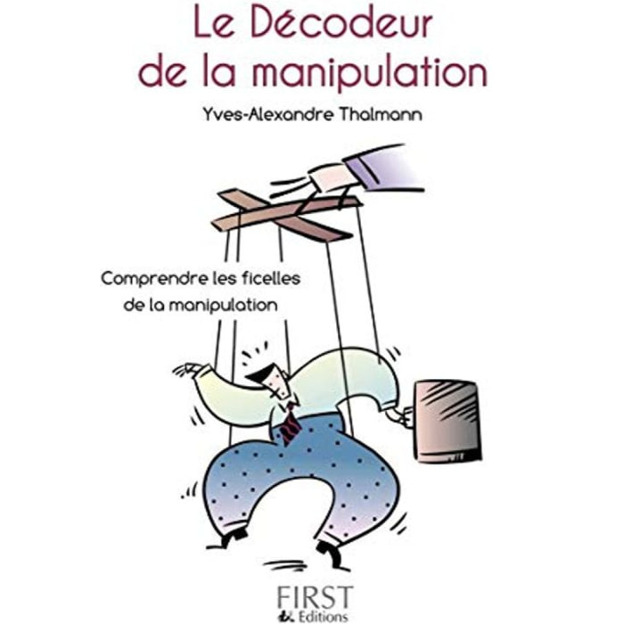 Thalmann, Yves-Alexandre | Petit livre de - Décodeur de la manipulation: Comprendre les ficelles de la manipulation | Livre d'occasion