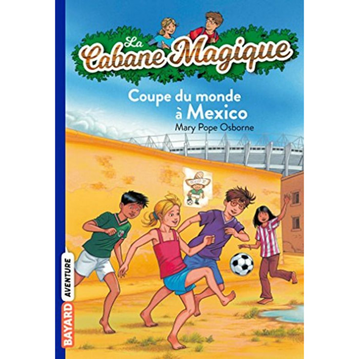 Pope Osborne, Mary | La Cabane Magique, Tome 47 : Coupe du monde à Mexico | Livre d'occasion