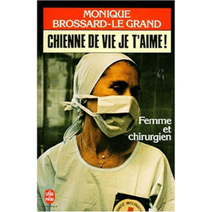 Brossard-Le Grand, Monique | Chienne de vie, je t'aime | Livre d'occasion