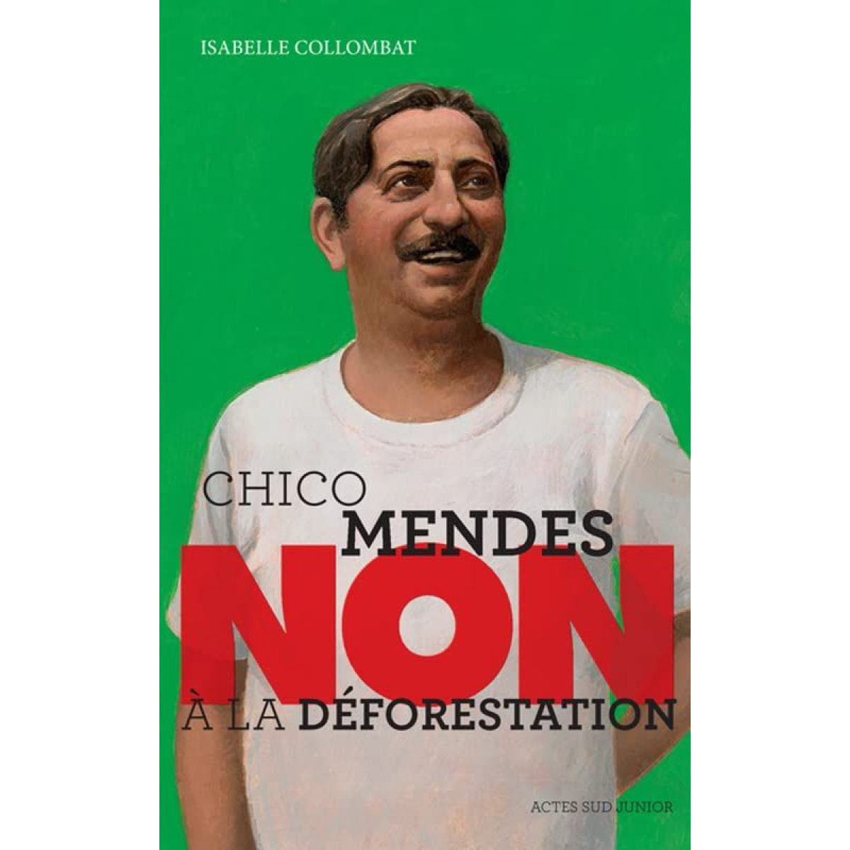 Collombat, Isabelle | Chico Mendes : "Non à la déforestation" | Livre d'occasion