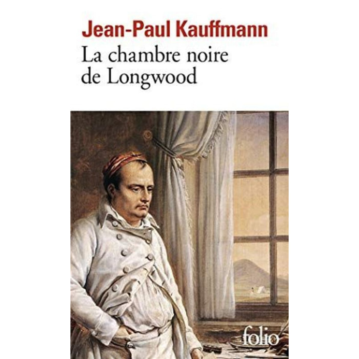 Kauffmann,Jean-Paul | La Chambre noire de Longwood: Le voyage à Sainte-Hélène | Livre d'occasion