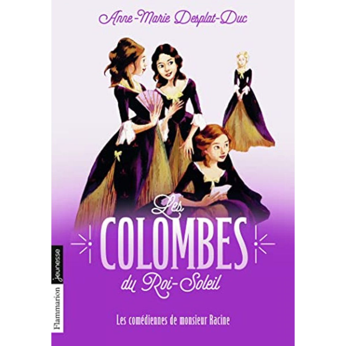 Desplat-Duc, Anne-Marie | Les Colombes du Roi-Soleil: Les comédiennes de monsieur Racine (1) | Livre d'occasion