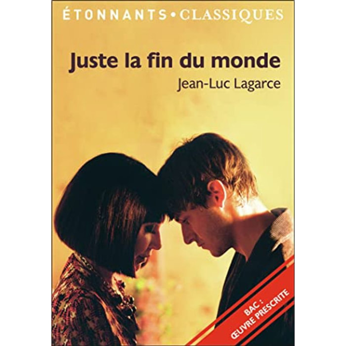 Lagarce, Jean-Luc | Juste la fin du monde, Jean-Luc Lagarce - Bac de français 2024 (1ères générale et technologiques) - Parcours : crise personnelle, crise familiale - Étonnants Classiques | Livre d'occasion