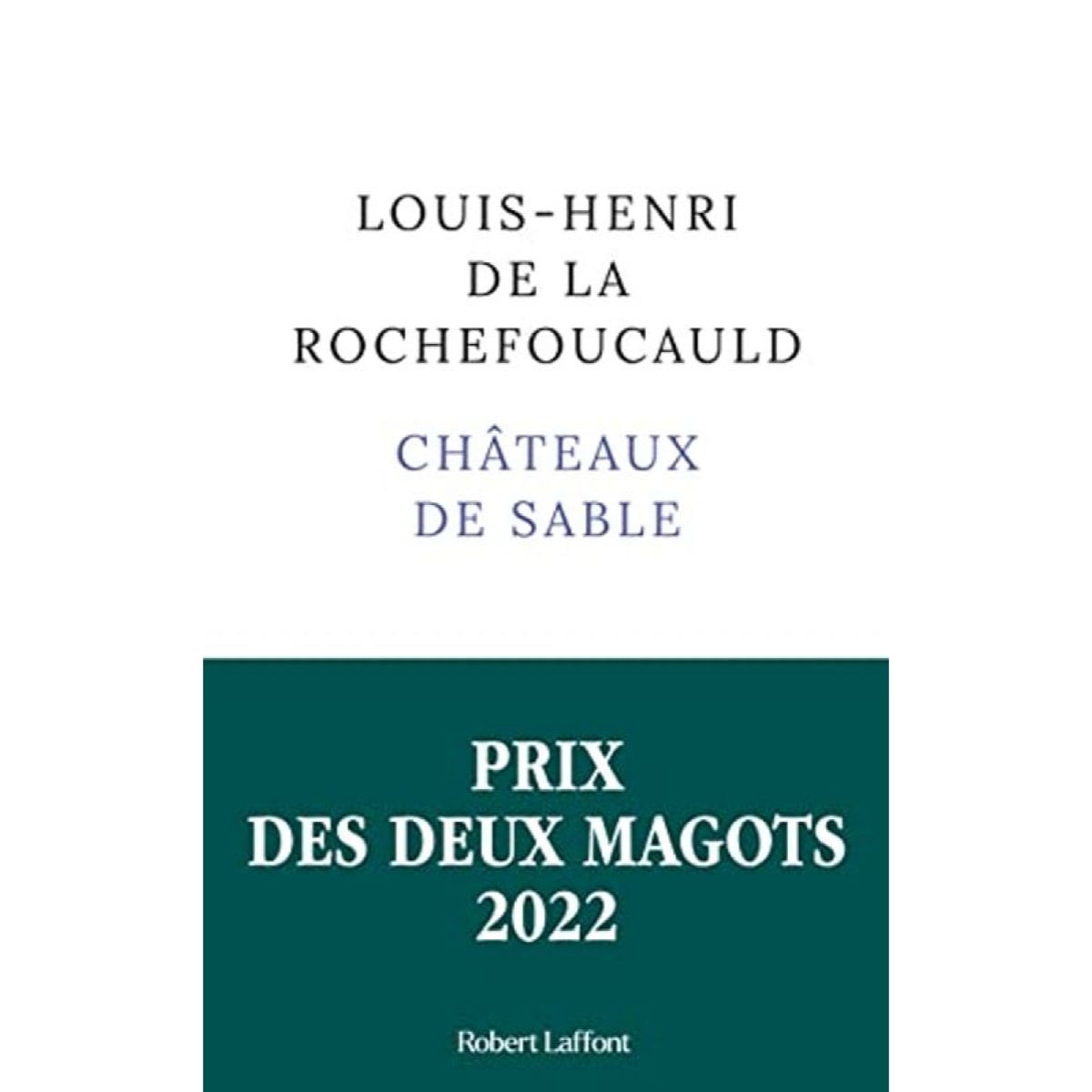 La Rochefoucauld, Louis-Henri de | Châteaux de sable - Prix des Deux Magots 2022 | Livre d'occasion