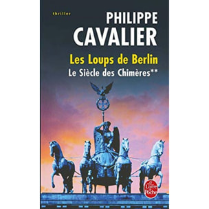 Cavalier, Philippe | Le Siècle des chimères tome 2 : Les Loups de Berlin | Livre d'occasion