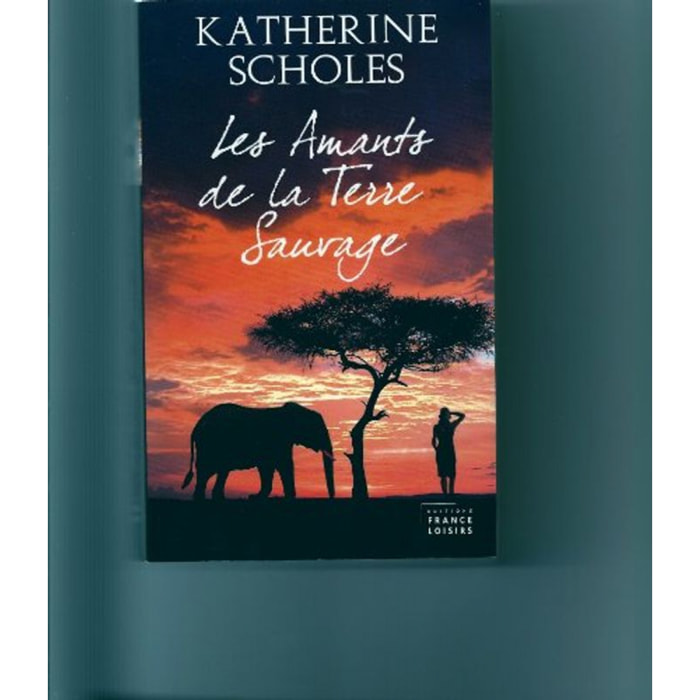 SCHOLES KATHERINE | Les amants de la terre sauvage | Livre d'occasion