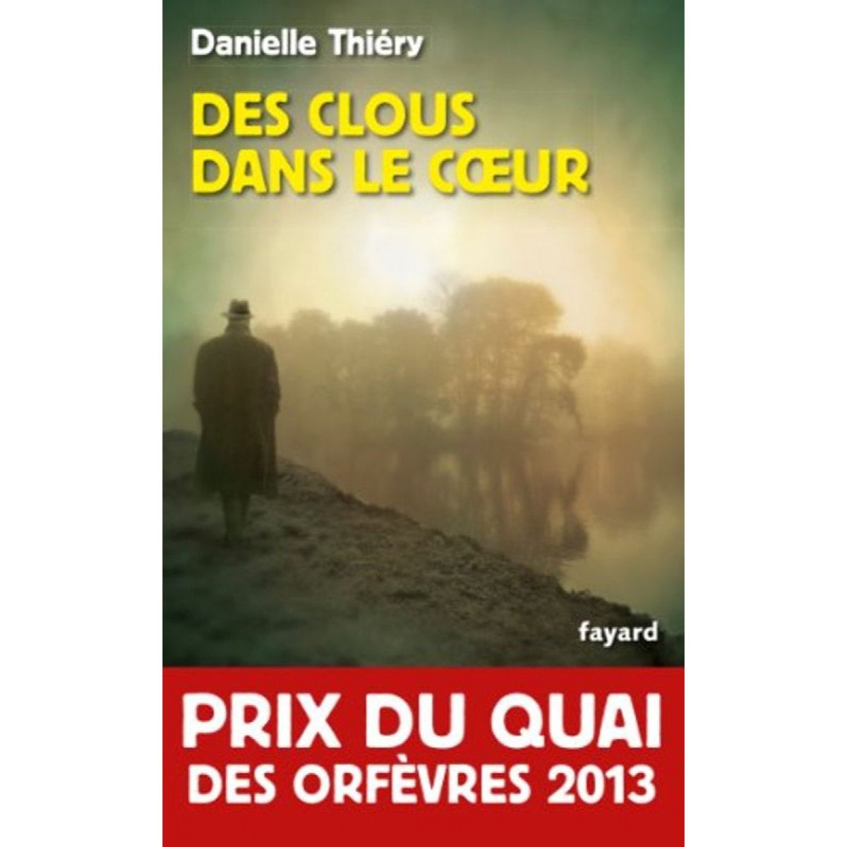 Danielle Thiery | Des clous dans le cœur - Prix du quai des orfèvres 2013 | Livre d'occasion