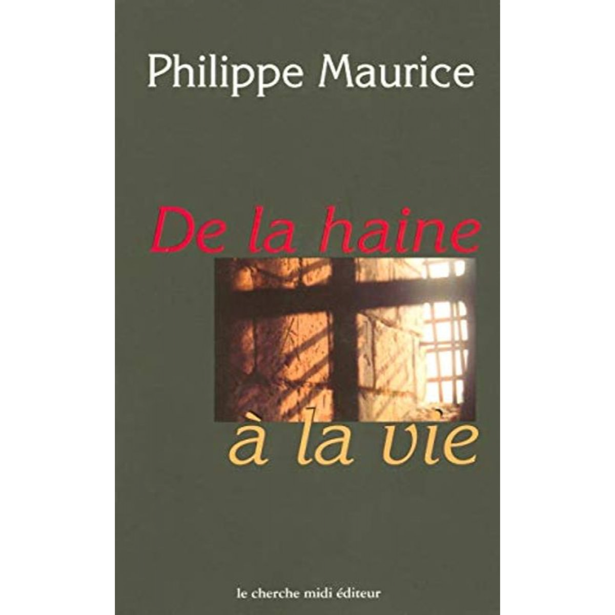 Maurice, Philippe | De la haine à la vie | Livre d'occasion