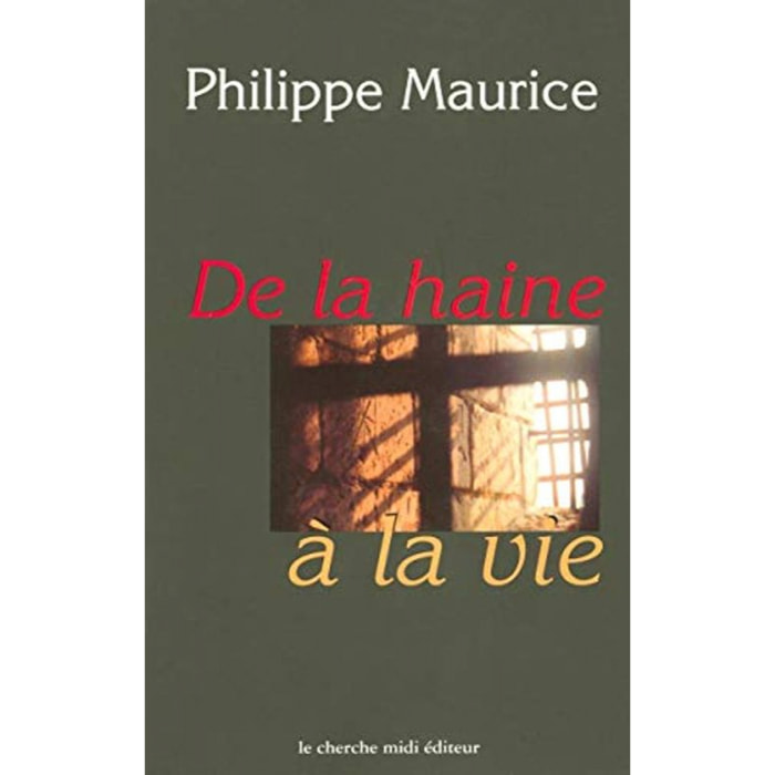 Maurice, Philippe | De la haine à la vie | Livre d'occasion