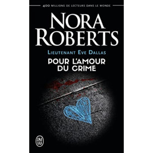 Roberts,Nora | Lieutenant Eve Dallas, 41 : Pour l'amour du crime | Livre d'occasion