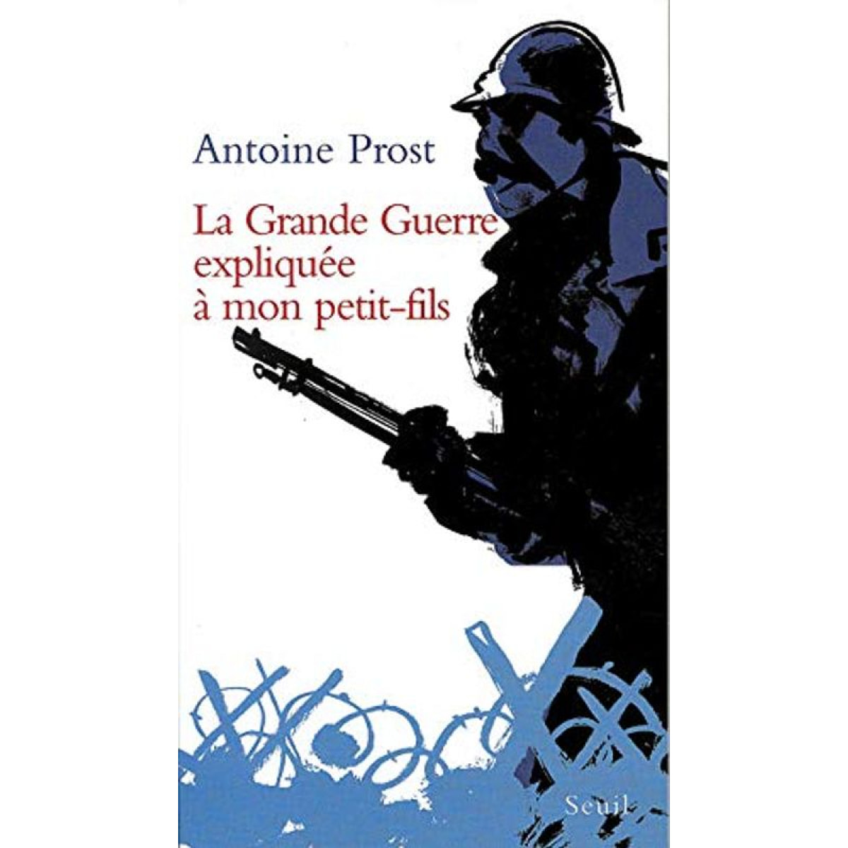 Prost, Antoine | La Grande Guerre expliquée à mon petit-fils | Livre d'occasion