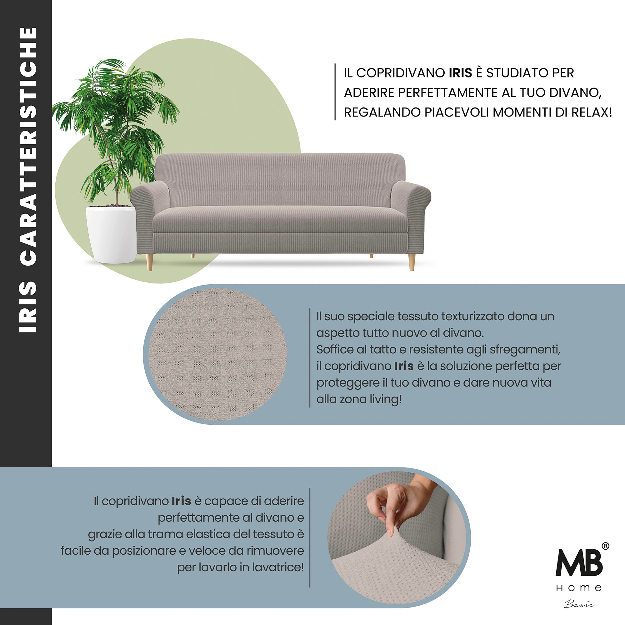 COPRIDIVANO IRIS, Elastico, Estensibile e Sagomato - TORTORA
