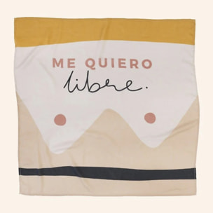 Pañuelo cuadrado "Me quiero libre"