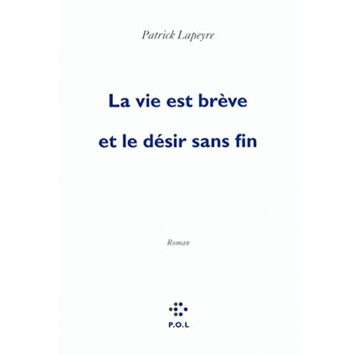 Lapeyre,Patrick | La vie est brève et le désir sans fin - Prix Femina 2010 | Livre d'occasion