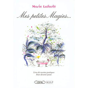 Laforêt, Marie | Mes petites magies : Livres de recettes pratiques pour devenir jeune | Livre d'occasion