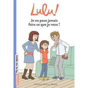Dutruc-Rosset, Florence | Lulu, Tome 03: Je ne peux jamais faire ce que je veux | Livre d'occasion