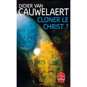 Van Cauwelaert, Didier | Cloner le Christ ? | Livre d'occasion