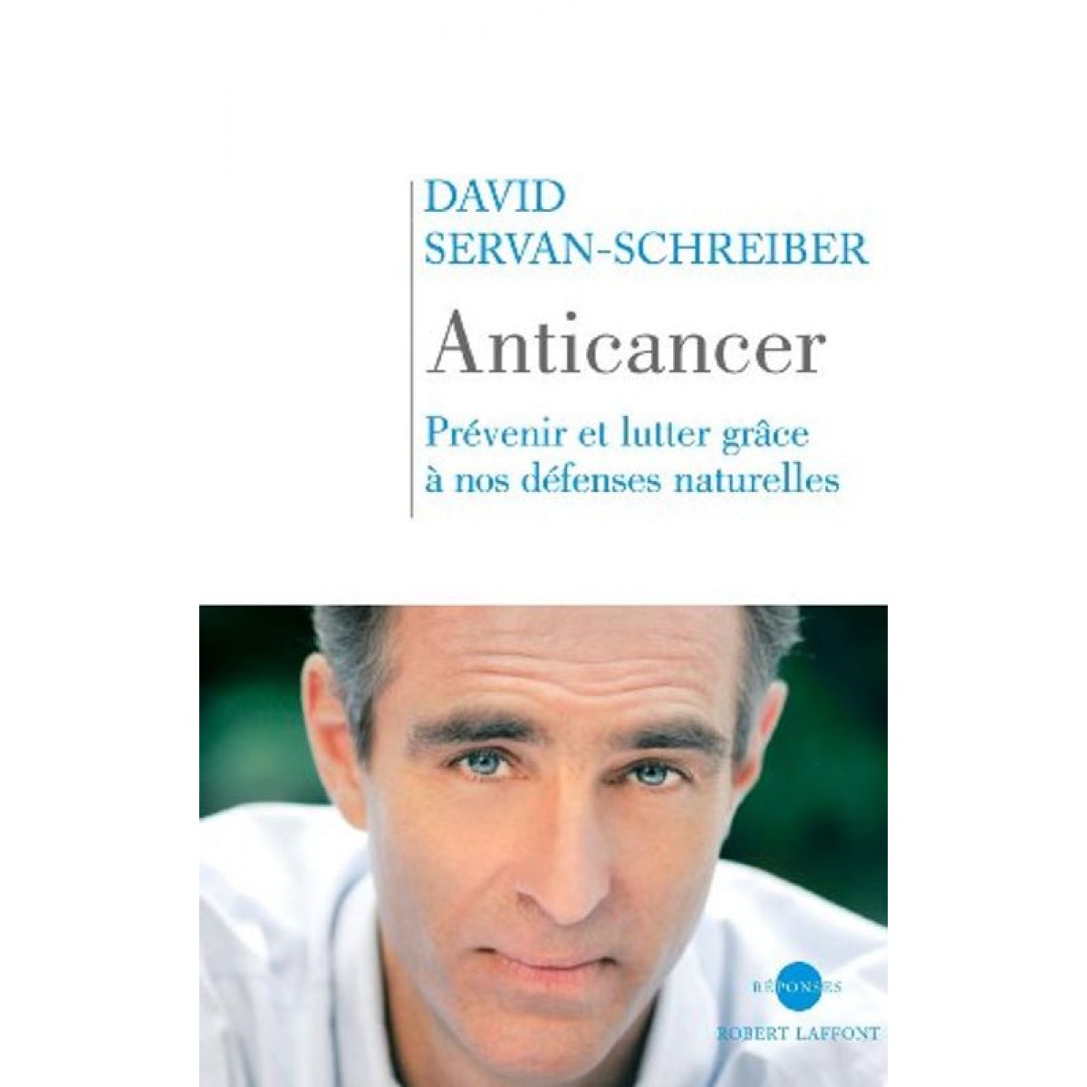 Servan-Schreiber, David | Anticancer : Prévenir et lutter grâce à nos défenses naturelles | Livre d'occasion