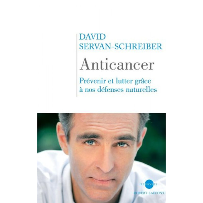 Servan-Schreiber, David | Anticancer : Prévenir et lutter grâce à nos défenses naturelles | Livre d'occasion