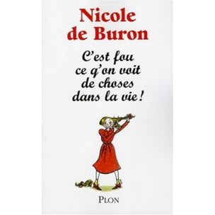 Buron, Nicole de | C'est fou ce qu'on voit de choses dans la vie !: Souvenirs vrais et faux | Livre d'occasion