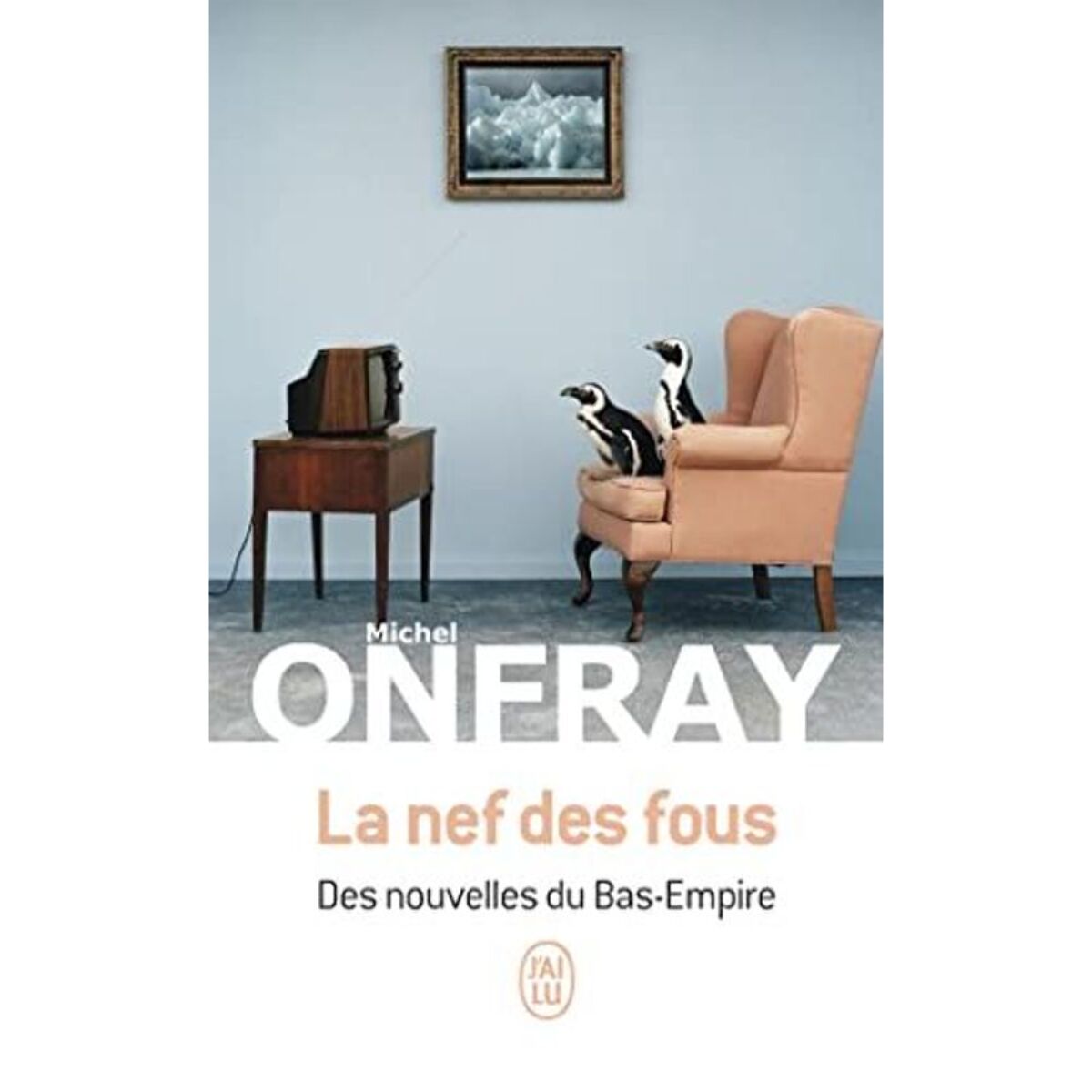 Onfray, Michel | La nef des fous: Des nouvelles du Bas-Empire | Livre d'occasion