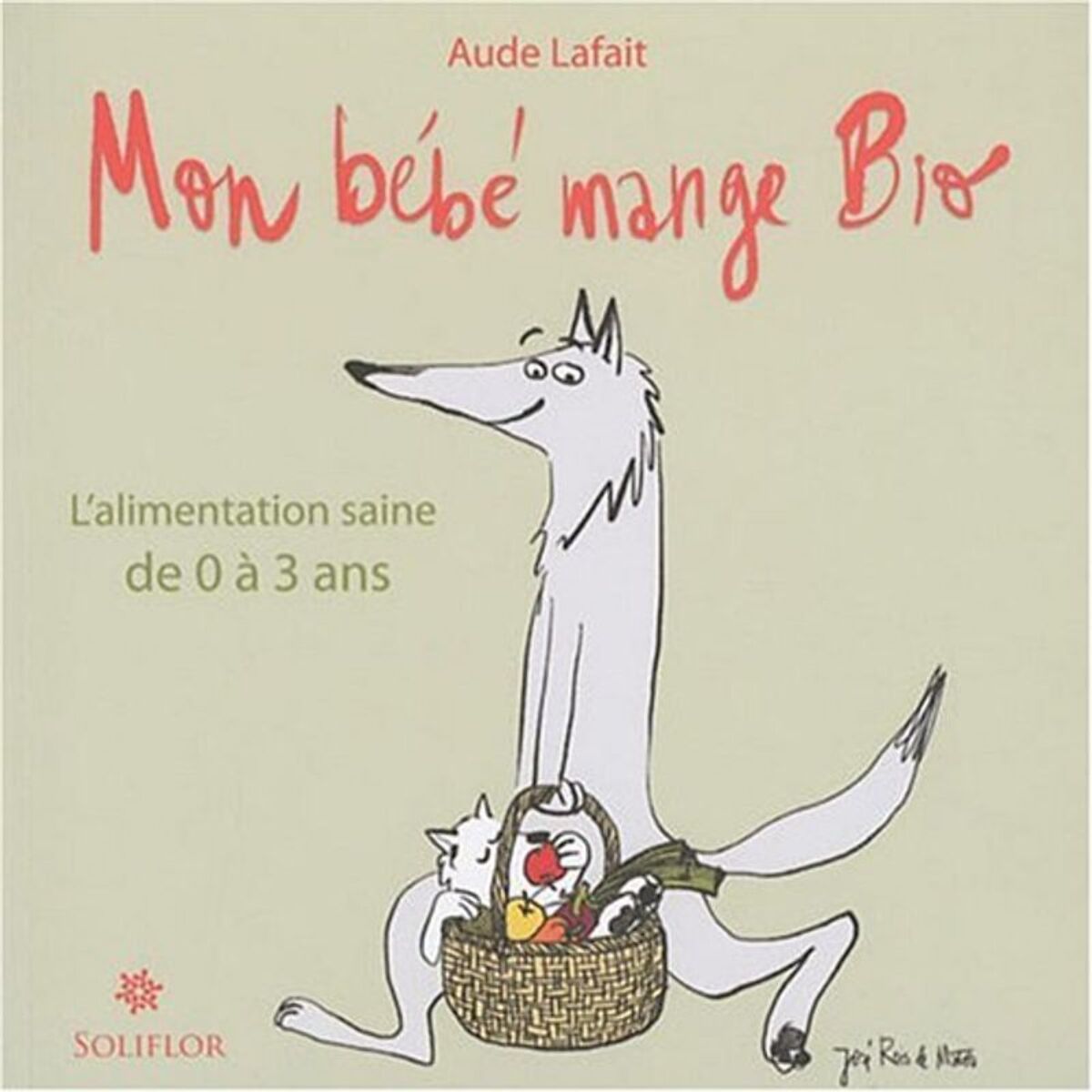 Lafait, Aude | Mon bébé mange bio : L'alimentation saine de 0 à 3 ans | Livre d'occasion