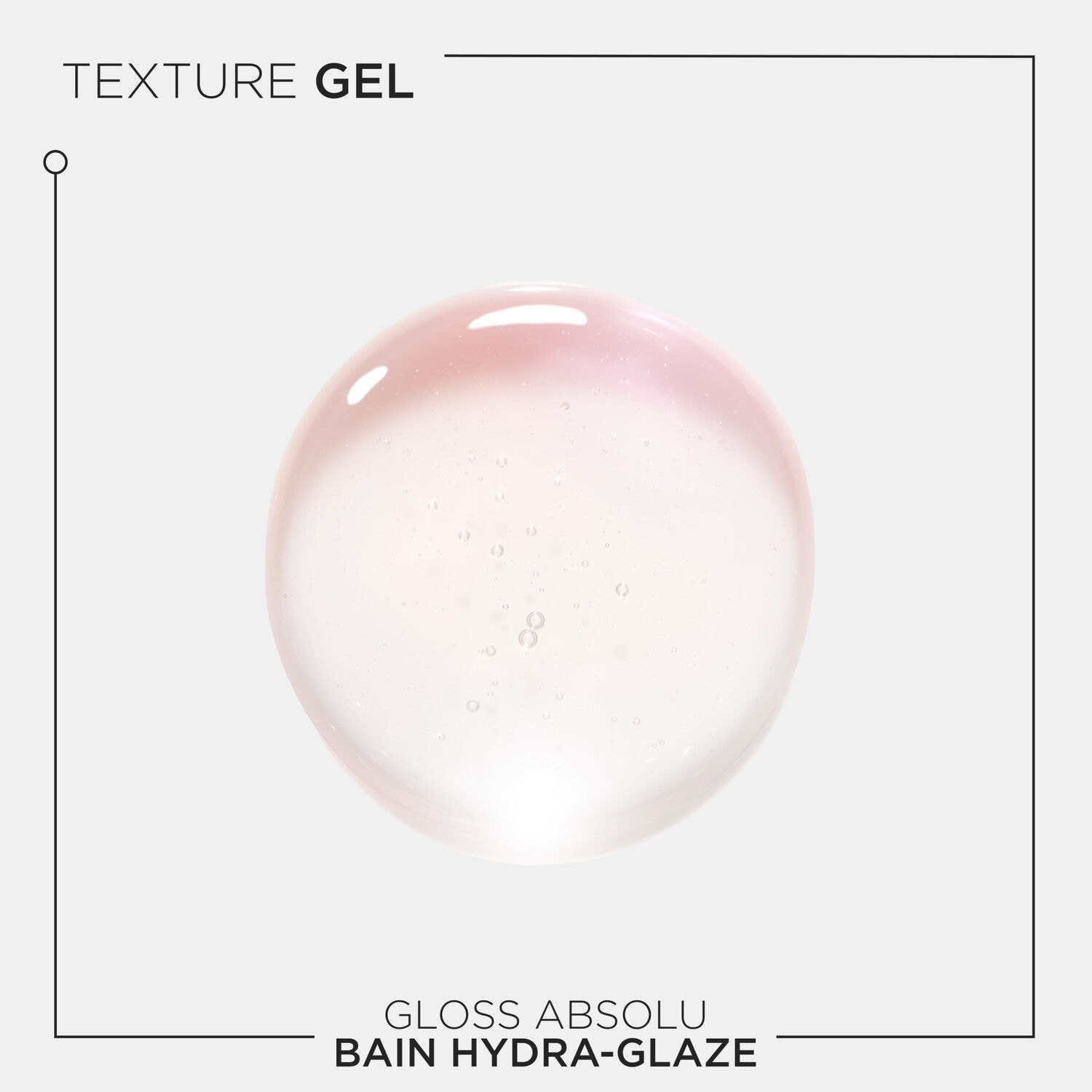Gloss Absolu - Bain Hydra-Glaze