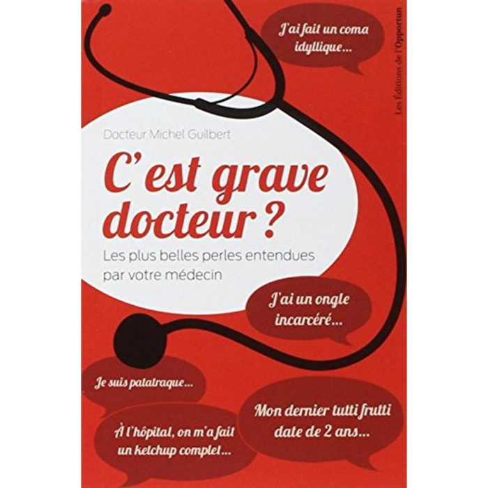 Guilbert, Michel | C'est grave docteur ? - Les plus belles perles entendues par votre médecin | Livre d'occasion