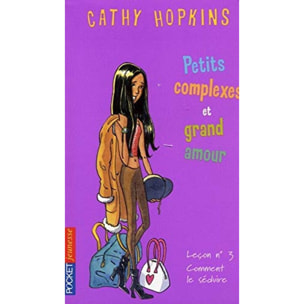 Hopkins, Cathy | Petits complexes et grand amour : Leçon N°3, comment le séduire | Livre d'occasion
