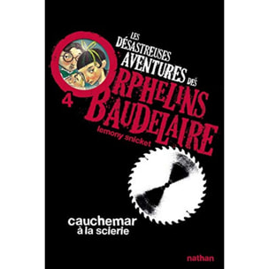 Snicket, Lemony | Cauchemar à la scierie: Les désastreuses aventures des Orphelins Baudelaire, Tome 4 (4) | Livre d'occasion