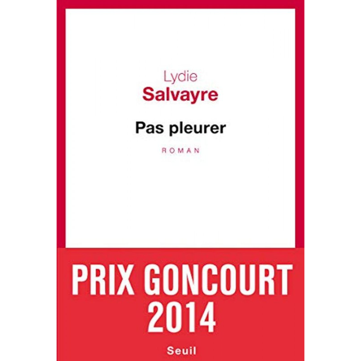 Salvayre, Lydie | Pas pleurer - Prix Goncourt 2014 | Livre d'occasion