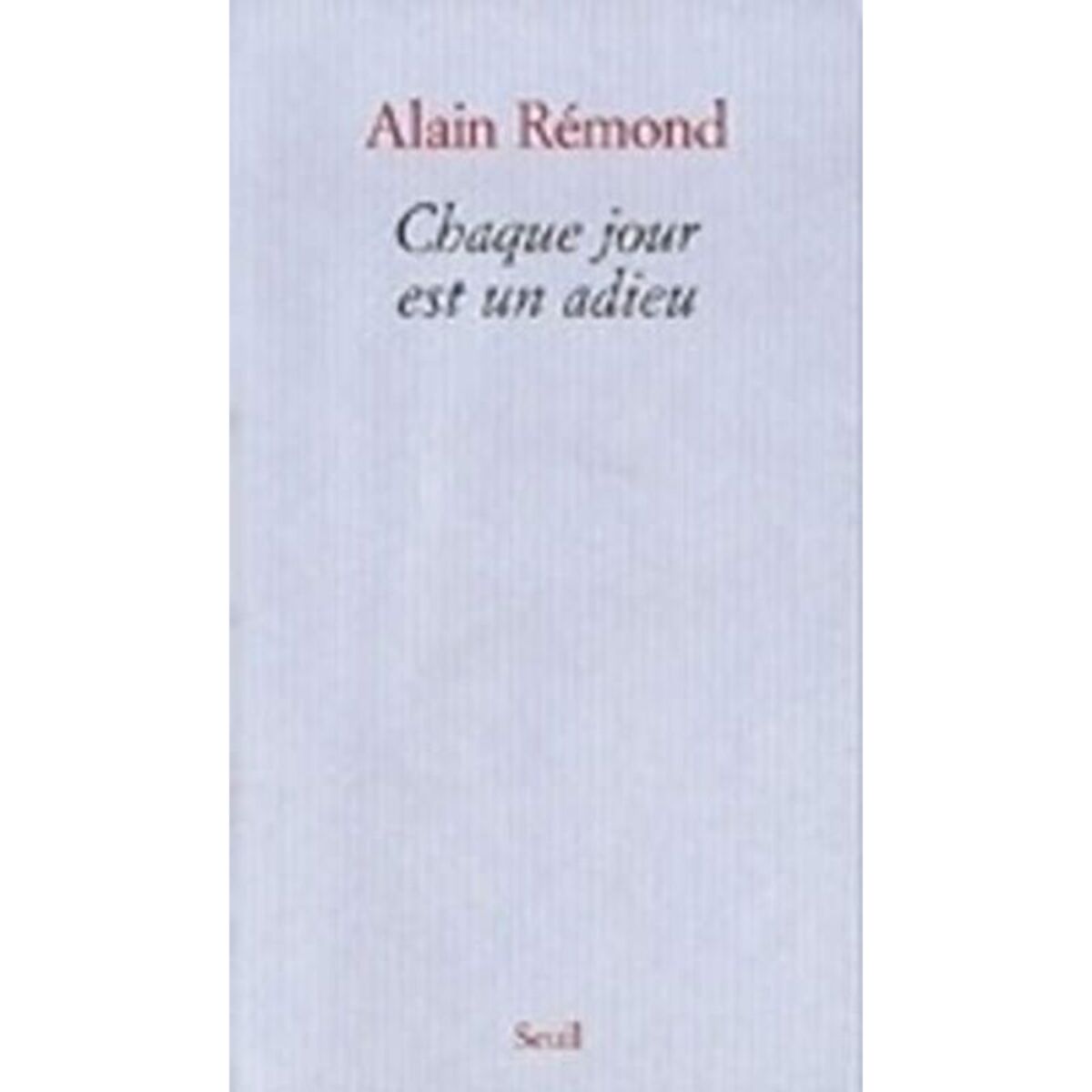 Rémond, Alain | Chaque jour est un adieu | Livre d'occasion