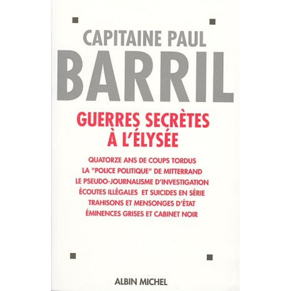 Barril, Paul | Guerres secrètes à l'Élysée (1981-1995) | Livre d'occasion