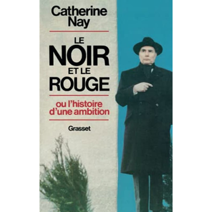 Nay, Catherine | Le Noir et le Rouge - ou l'histoire d'une ambition | Livre d'occasion