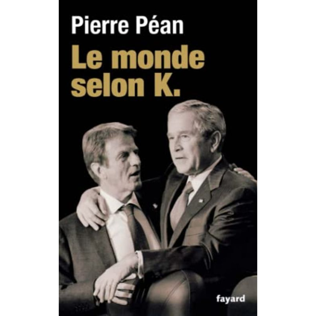 Péan, Pierre | Le monde selon K. | Livre d'occasion