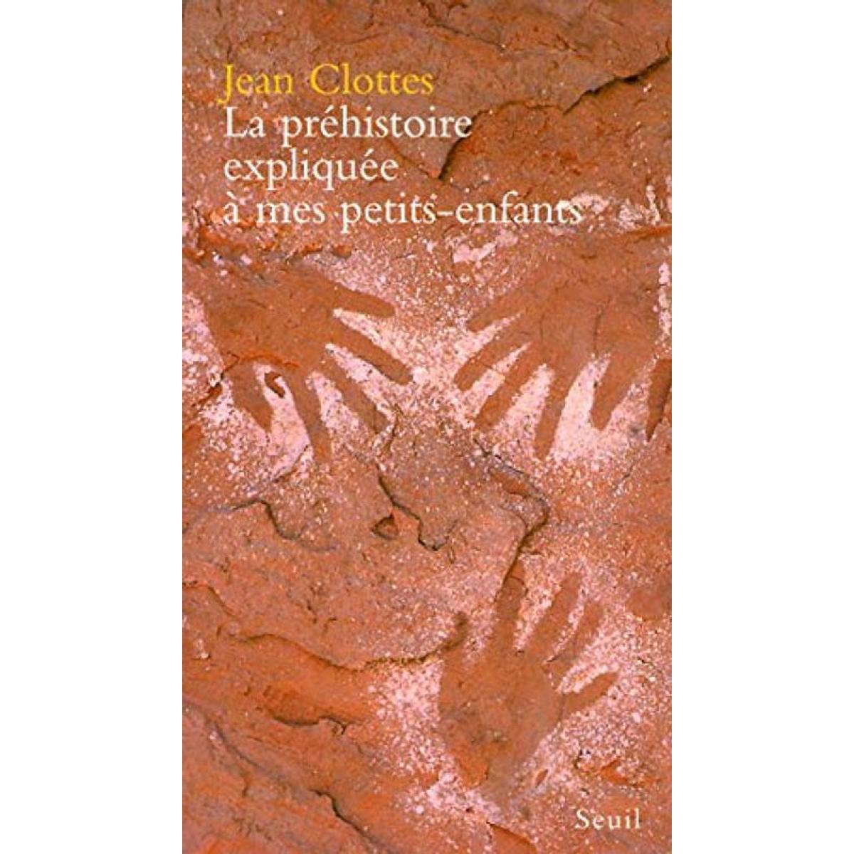 Livre d'occasion - Clottes, Jean | La Préhistoire expliquée à mes ...