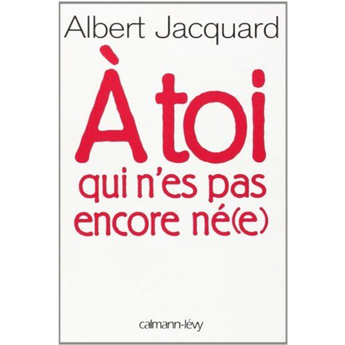 Jacquard, Albert | A toi qui n'es pas encore né(e) | Livre d'occasion