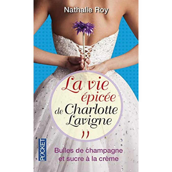 Roy, Nathalie | La Vie épicée de Charlotte Lavigne: Bulles de champagne et sucre à la crème (2) | Livre d'occasion