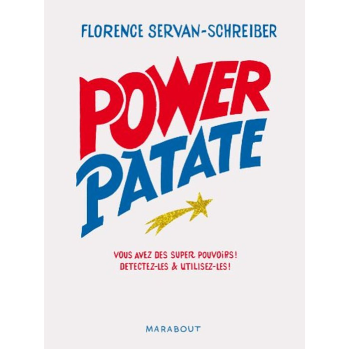 Servan-Schreiber, Florence | Power patate: Vous avez des super pouvoirs ! Détectez-les & utilisez-les ! | Livre d'occasion