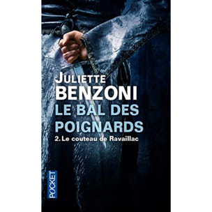 Benzoni, Juliette | Le bal des poignards, tome 2 : Le couteau de Ravaillac | Livre d'occasion