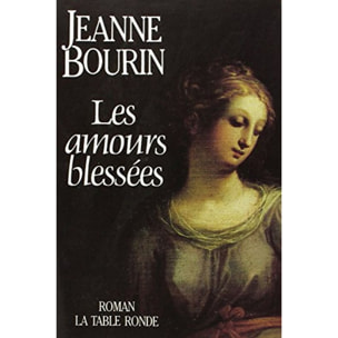 Bourin,Jeanne | Les amours blessées | Livre d'occasion