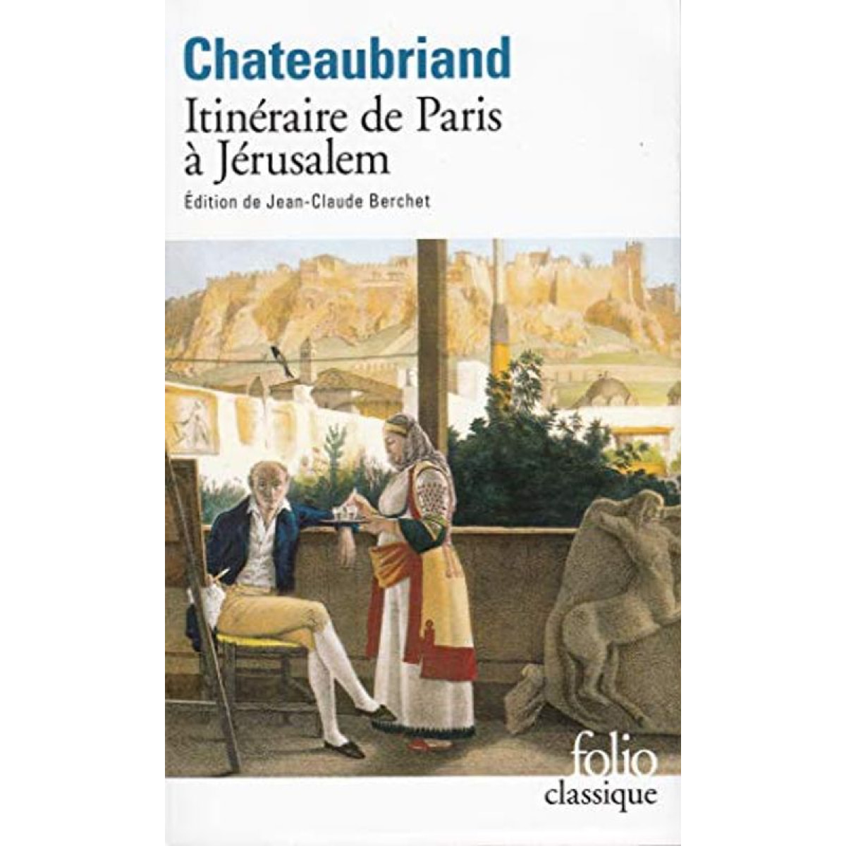 Chateaubriand,François-René de | Itinéraire de Paris à Jérusalem et de Jérusalem à Paris, suivi du Journal de Julien | Livre d'occasion