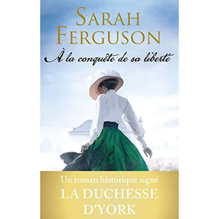 Ferguson, Sarah | À la conquête de sa liberté: Le roman historique de la duchesse d'York | Livre d'occasion