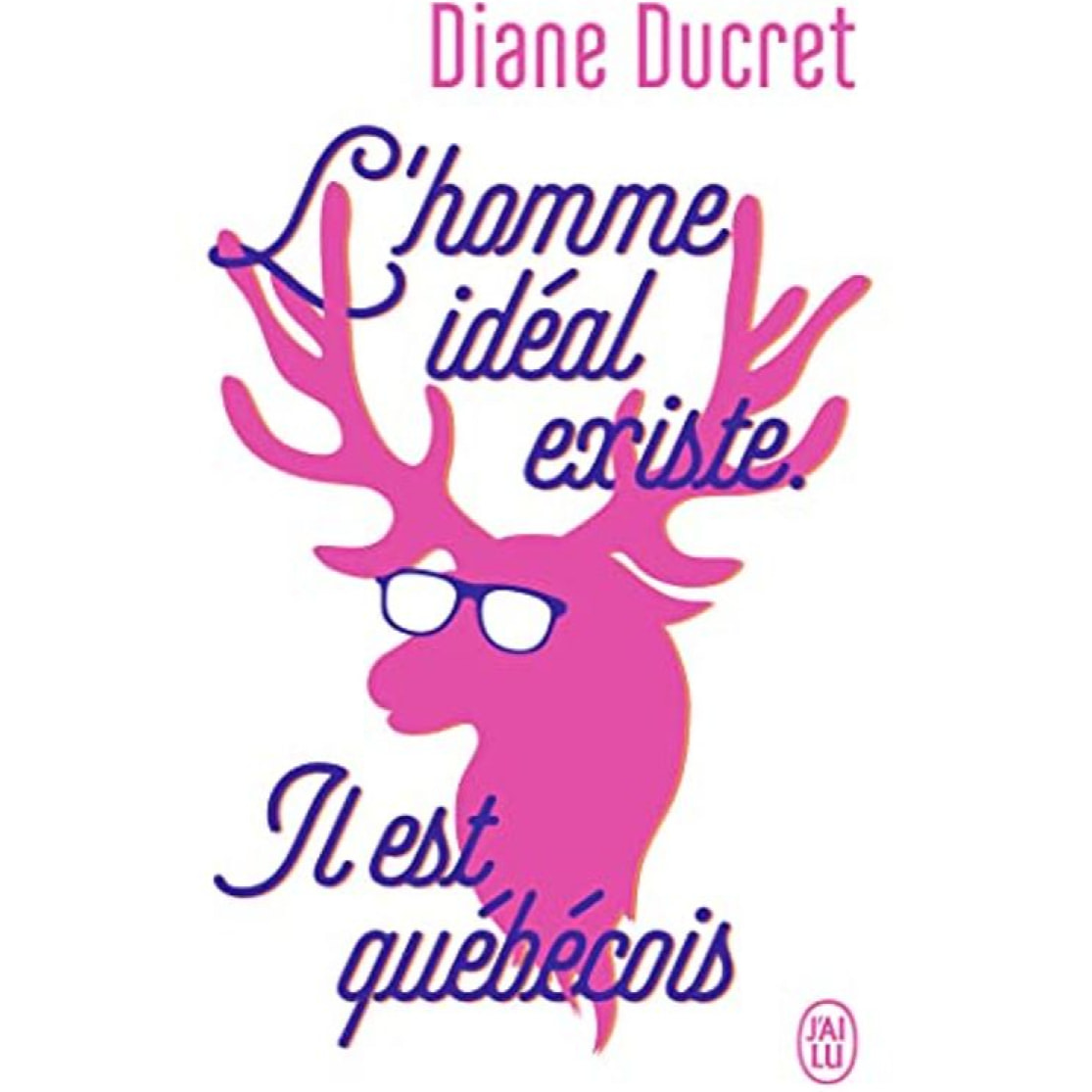 Ducret,Diane | L'homme idéal existe. Il est québécois | Livre d'occasion