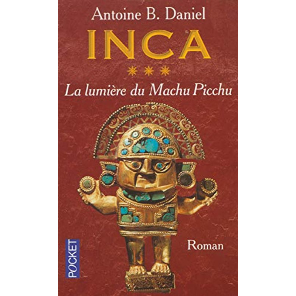 B. Daniel, Antoine | Inca, tome 3 : La Lumière du Machu Picchu | Livre d'occasion