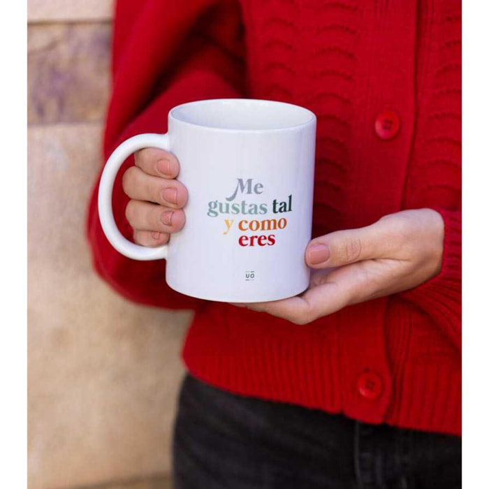Taza "Me gustas tal como eres"